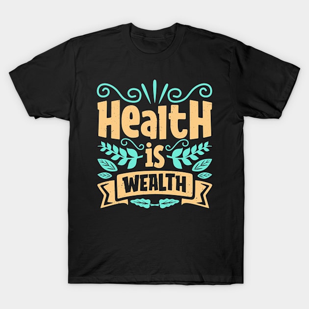 Health Leads To Wealth Mindset Lettering T-Shirt by Foxxy Merch